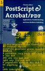 Postscript and Acrobat/PDF Bible : Applications, Troubleshooting and Cross-Platform-Publishing, Merz, Thomas, 3540655344