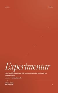 Livro Experimentar: Como transformar qualquer aula ou treinamento numa experiência que realmente forma. (Aprender é um Verbo Livro 1)