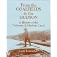 From the Coalfields to the Hudson: A History of the Delaware & Hudson Canal