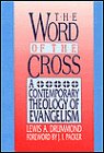 The Word of the Cross: A Contemporary Theology of Evangelism by 