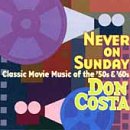 Don Costa - Never On Sunday: Classic Movie Music 50