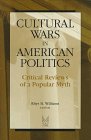 Cultural Wars in American Politics : Critical Reviews of a Popular Myth, Williams, Rhys H., 0202305643