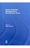 Serials Collection Management in Recessionary Times, , 0415589614