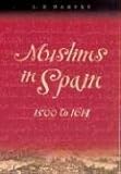 Front cover for the book Muslims in Spain, 1500 to 1614 by L. P. Harvey