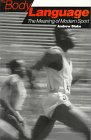 The Body Language : The Meaning of Modern Sport, Blake, Andrew, 0853158347