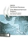The Mesoamerican Region : OECD Territorial Reviews, Organisation for Economic Co-operation and Development Staff, 9264021914