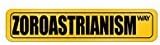 Zoroastrianism way - Religions - Street Sign [ Decorative Crossing Sign Wall Plaque ]