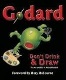 Godard: Don't Drink & Draw: The Life and Art of Michael Godard by