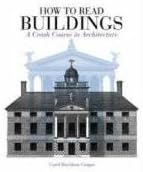 How to Read Buildings: A Crash Course in Architecture