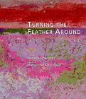 Turning the Feather Around: My Life in Art (Midwest Reflections) by George Morrison