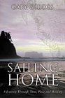 Sailing home: A journey through time, place & memory by Gary Geddes (Hardcover)