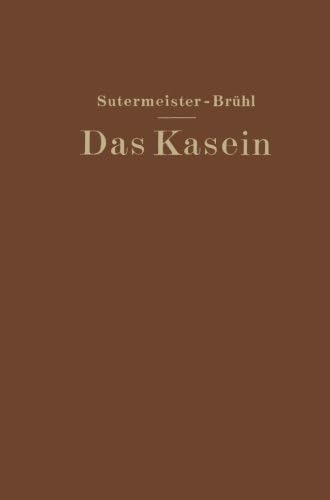 Das Kasein: Chemie und technische Verwertung (German Edition)