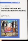 Grundoperationen und Chemische Reaktionsctechnik - Einfuhrung in Die Technische Chemie, Jakubith, 3527288708
