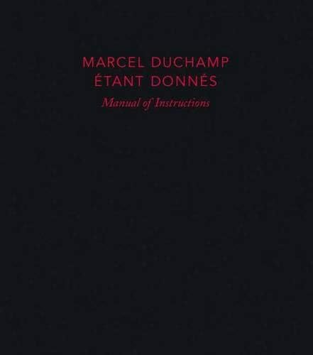 Marcel Duchamp: Manual of Instructions: Étant donnés, revised edition
