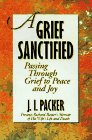 A Grief Sanctified: Passing Through Grief to Peace and Joy by
