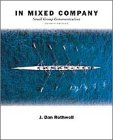 In Mixed Company : Communicating in Small Groups and Teams, Rothwell, J. Dan, 0155070002