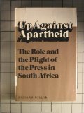 Image de Up Against Apartheid: The Role and the Plight of the Press in South Africa (Science and International Affairs)