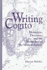 Writing Cogito : Montaigne, Descartes, and the Institution of the Modern Subject, Melehy, Hassan, 0791435717