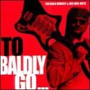 To Baldly Go