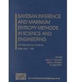 Bayesian Inference and Maximum Entropy Methods in Science and Engineering : 19th International Workshop, Boise, Idaho, 2-5 August, 1999, , 0735400032