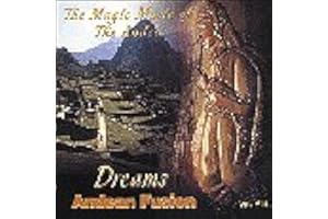 The Magic of the Andes - Andean Fusion Vol. VIII - Dreams
