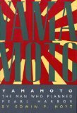 Yamamoto: The Man Who Planned Pearl Harbor by 