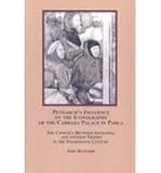 Petrarch's Influence on the Iconography of the Carrara Palace in Padua : The Conflict Between Ancestral and Antique Themes in the Fourteenth Century, Richards, John, 0773452362