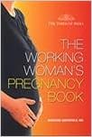 The Working Women's Pregnancy Book