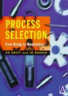 Process Selection : From Design to Manufacture, Swift, K. G. and Booker, J. D., 0340692499