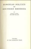European Politics in Southern Rhodesia, Leys, Colin T., 0313235481