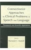 Connectionist Approaches to Clinical Language Problems, , 0805822135
