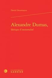 Alexandre Dumas, fabrique d'immortalité