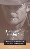 "The Dignity of Working Men Morality and the Boundaries of Race, Class and Immigration" av Michele Lamont