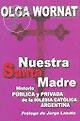 Nuestra Santa Madre: Historia Publica y Privada de La Iglesia Catolica Argentina 9501522091 Book Cover