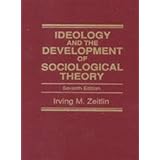 Ideology and the Development of Sociological Theory (7th Edition)