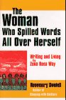 The Woman Who Spilled Words All over Herself: Writing and Living the Zona Rosa Way by Rosemary Daniell