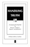 HANDLING TRUTH: Navigating the Riptides of Rhetoric, Religion, Reason, and Research
