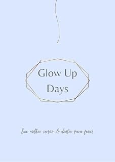 Livro Glow Up Days: Sua Melhor Versão De Dentro Para Fora!
