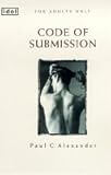 Front cover for the book Code of Submission (Idol Series) by Paul C. Alexander