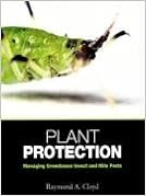 Plant Protection: Managing Greenhouse Insect and Mite Pests, by Raymond A. Cloyd Plant Protection: Managing Greenhouse Insect and Mite Pests, by Raymond A. Cloyd