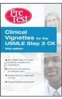 CLINICAL VIGNETTES FOR THE USMLE STEP 2 CK: PRETEST SELF-ASSESSMENT & REVIEW