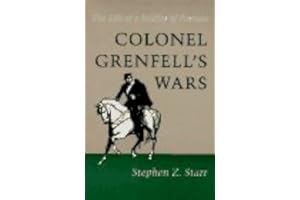 Colonel Grenfell's Wars: The Life of a Soldier of Fortune