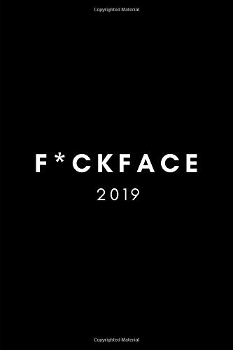 F*ckface 2019: Funny Rude Joke Daily, Monthly, Weekly Diary and Scheduler (Secret Santa, Christmas Gag and Birthday Prank Agenda Planner)
