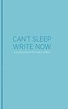 Can't Sleep, Write Now: A Nocturnal Journal for Tireless Thinkers by Lucien Edwards