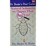 Dr. Bader's Pest Cures: Natural Solutions to Things That Bug You!