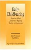 Early Childbearing Vol. 192 : Perspectives of Black Adolescents on Pregnancy, Abortion and Contraception, Freeman, Ellen W. and Rickels, Karl, 080395283X