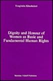 The Dignity and Honour of Women As Basic and Fundamental Human Right, Khushalani, Y., 9024725852