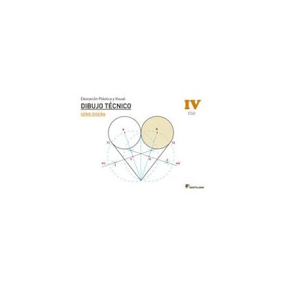 EDUCACIÓN PLÁSTICA, VISUAL Y AUDIOVISUAL DIBUJO TÉCNICO SERIE DISEÑA NIVEL IV ESO SANTILLANA - 9788429473506 EDUCACIÓN PLÁSTICA, VISUAL Y AUDIOVISUAL DIBUJO TÉCNICO SERIE DISEÑA NIVEL IV ESO SANTILLANA - 9788429473506