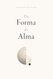 Livro Da Forma da Alma (Necessitarismo Transcendental Livro 5)