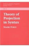 Theory of Projection in Syntax, Fukui, Naoki, 1881526348